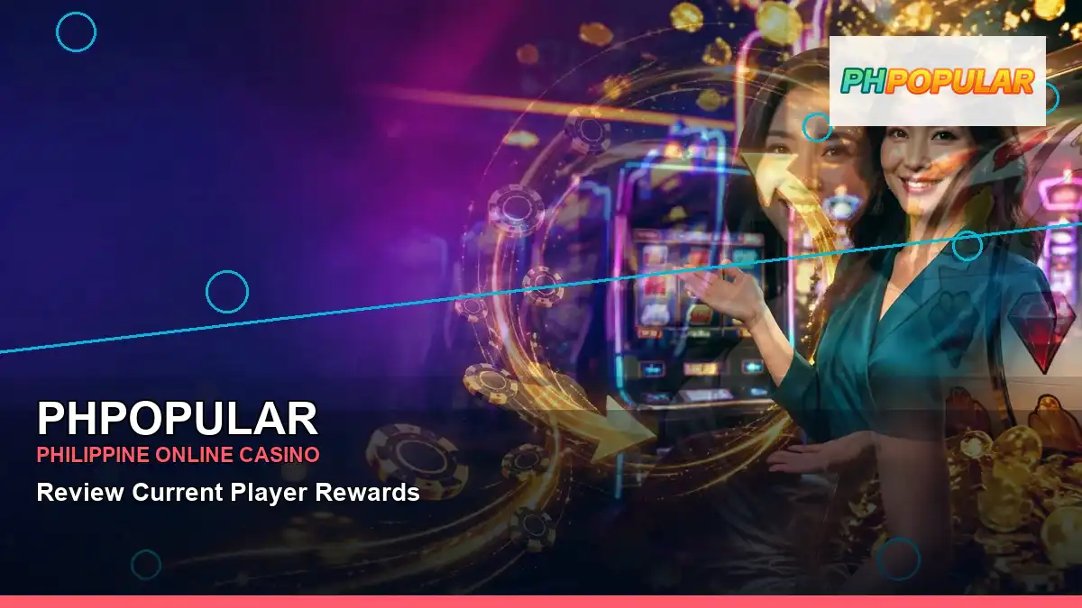 PHPOPULAR Philippines casino guide with wide-action mobile casino first deposit rewards and an adult Filipina casino host